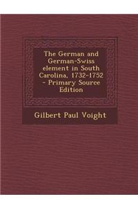 The German and German-Swiss Element in South Carolina, 1732-1752