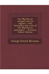 The Mayflower Compact and Its Signers, with Facsimiles and a List of the Mayflower Passengers