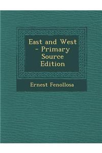 East and West - Primary Source Edition