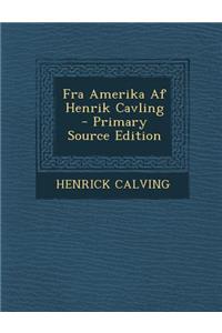 Fra Amerika AF Henrik Cavling - Primary Source Edition