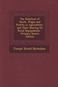 The Relations of Rents, Wages and Profits in Agriculture, and Their Bearing on Rural Depopulation