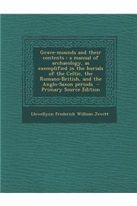 Grave-Mounds and Their Contents