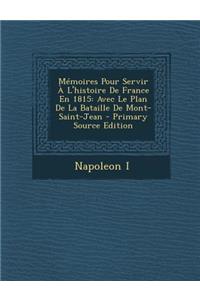 Mémoires Pour Servir À L'histoire De France En 1815