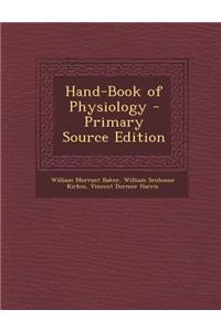 Hand-Book of Physiology - Primary Source Edition