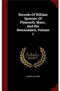Records Of William Spooner, Of Plymouth, Mass., And His Descendants, Volume 1