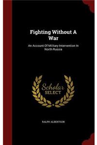 Fighting Without a War