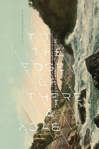 To the Edge of There & Back