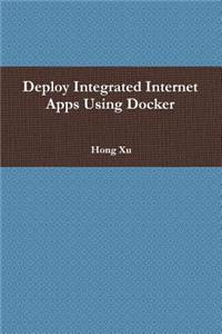 Deploy Integrated Internet Apps Using Docker