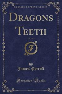 Dragons Teeth, Vol. 1 of 2 (Classic Reprint)