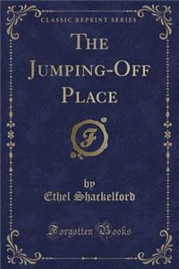 The Jumping-Off Place (Classic Reprint)