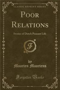 Poor Relations: Stories of Dutch Peasant Life (Classic Reprint)