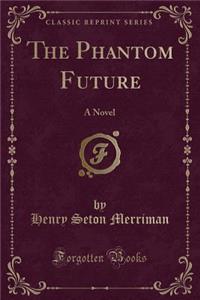 The Phantom Future