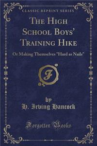 The High School Boys' Training Hike: Or Making Themselves 