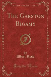 The Garston Bigamy (Classic Reprint)