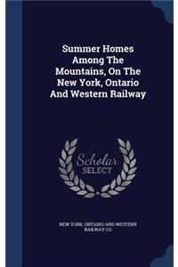 Summer Homes Among The Mountains, On The New York, Ontario And Western Railway