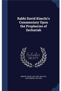 Rabbi David Kimchi's Commentary Upon the Prophecies of Zechariah