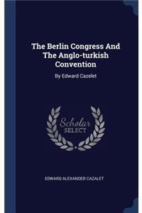 The Berlin Congress And The Anglo-turkish Convention