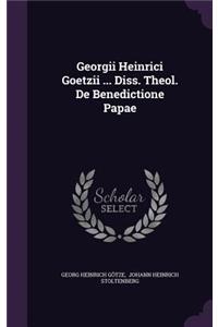 Georgii Heinrici Goetzii ... Diss. Theol. de Benedictione Papae