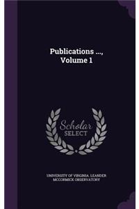 Publications ..., Volume 1