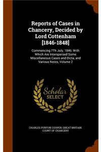 Reports of Cases in Chancery, Decided by Lord Cottenham [1846-1848]