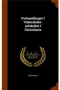 Forhandlinger I Videnskabs-selskabet I Christiania