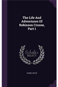 The Life And Adventures Of Robinson Crusoe, Part 1