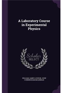 A Laboratory Course in Experimental Physics