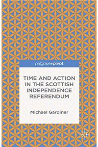 Time and Action in the Scottish Independence Referendum