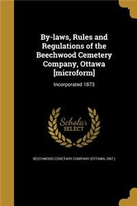 By-Laws, Rules and Regulations of the Beechwood Cemetery Company, Ottawa [Microform]