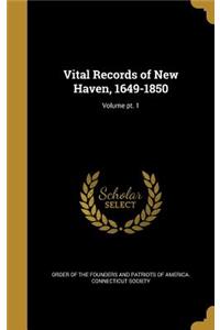 Vital Records of New Haven, 1649-1850; Volume pt. 1
