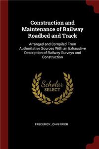 Construction and Maintenance of Railway Roadbed and Track