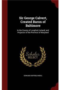 SIR GEORGE CALVERT, CREATED BARON OF BAL