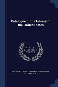 Catalogue of the Library of the United States