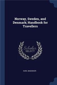 Norway, Sweden, and Denmark; Handbook for Travellers