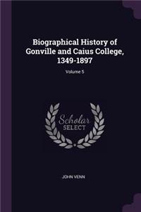 Biographical History of Gonville and Caius College, 1349-1897; Volume 5