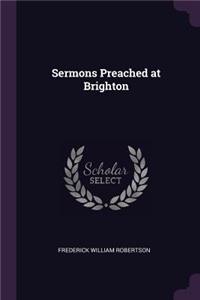 Sermons Preached at Brighton