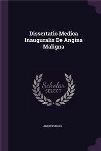 Dissertatio Medica Inauguralis de Angina Maligna