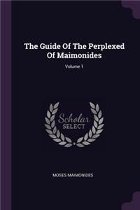 Guide Of The Perplexed Of Maimonides; Volume 1