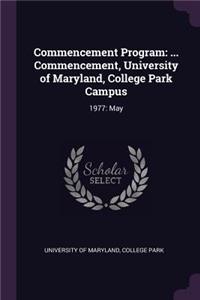 Commencement Program: ... Commencement, University of Maryland, College Park Campus: 1977: May