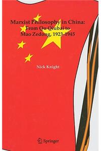 Marxist Philosophy in China: From Qu Qiubai to Mao Zedong, 1923-1945