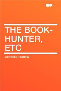 The Book-Hunter, Etc