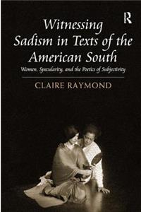 Witnessing Sadism in Texts of the American South