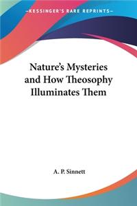 Nature's Mysteries and How Theosophy Illuminates Them