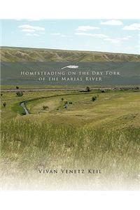 Homesteading on the Dry Fork of the Marias River