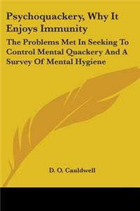Psychoquackery, Why It Enjoys Immunity