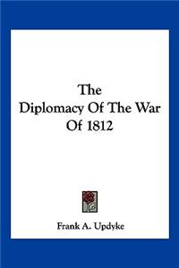 Diplomacy Of The War Of 1812