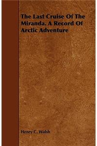 Last Cruise Of The Miranda. A Record Of Arctic Adventure