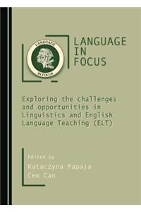 Language in Focus: Exploring the Challenges and Opportunities in Linguistics and English Language Teaching (Elt)