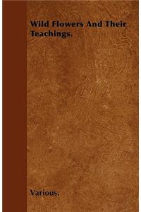 Wild Flowers And Their Teachings.