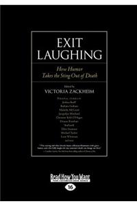 Exit Laughing: How Humor Takes the Sting Out of Death (Large Print 16pt)